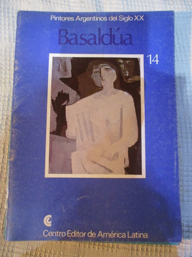 Ceal 1980 - Pintores Argentinos Del Siglo Xx - 14 - Basaldúa