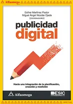 Comprar Publicidad Digital - Hacia Una Integración De La Planificación, Creación Y Medición, De Martínez Pastor, Esther. Editorial Alfaomega Grupo Editor, Tapa Blanda, Edición 1 En Español, 2017