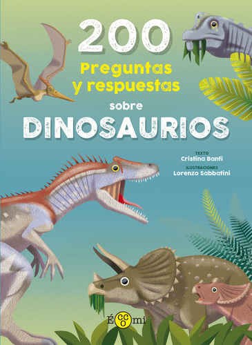 200 Preguntas Y Respuestas Sobre Dinosaurios, De Banfi, Cristina. Editorial Eccomi S.l., Tapa Dura En Español