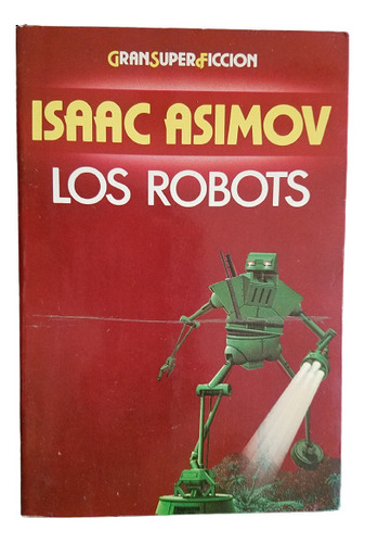 Los Robots Relatos De Isaac Asimov Martinez Roca