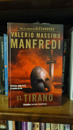 El Tirano / Valerio Massimo Manfredi / Grijalbo