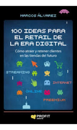 100 Ideas Para El Retail De La Era Digital. Envio Gra /858