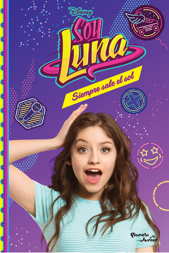 Soy Luna 6. Siempre sale el sol, de Disney. Serie Disney Editorial Planeta Infantil México, tapa blanda en español, 2017