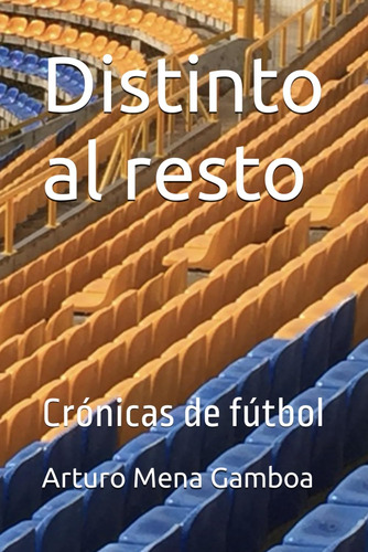 Libro: Distinto Al Resto: Crónicas De Futbol (spanish