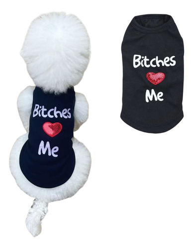 Harikaji Ropa Para Mascotas, Bitches Love Me Camiseta Estamp