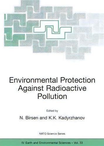 Environmental Protection Against Radioactive Pollution : Proceedings Of The Nato Advanced Researc..., De N. Birsen. Editorial Springer-verlag New York Inc., Tapa Dura En Inglés