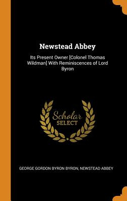 Libro Newstead Abbey: Its Present Owner [colonel Thomas W...