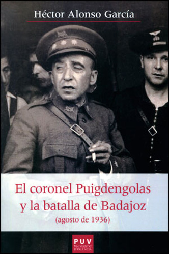 Coronel Puigdengolas Y Batalla De Badajoz