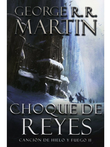 Choque De Reyes George R R Martin Canción Hielo Y Fuego 2