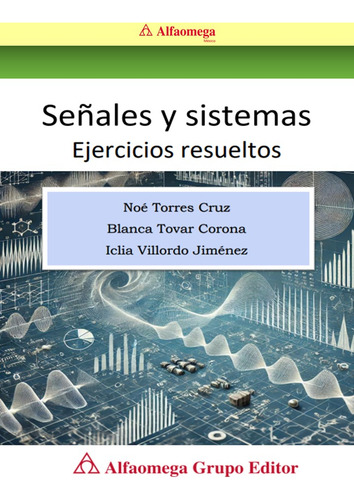Libro Ao Señales Y Sistemas, Ejercicios Resueltos, De Noé Torres Cruz. Editorial Alfaomega Grupo Editor, Tapa Blanda, Edición 1 En Español, 2025