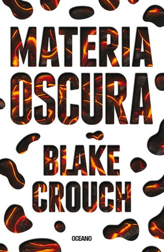 Materia Oscura, de Blake Crouch. Serie 6075270470, vol. 1. Editorial Editorial Oceano de Colombia S.A.S, tapa blanda, edición 2016 en español, 2016