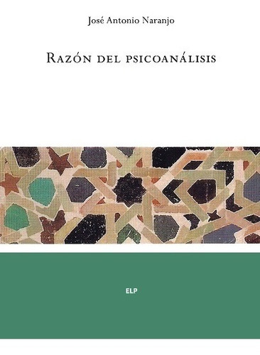Razón Del Psicoanálisis - Naranjo José Antonio