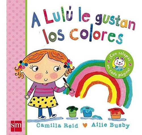 A Lulu Le Gustan Los Colores, De Camilla Reid., Vol. N/a. Editorial Fundacion Santa Mariaediciones Sm, Tapa Blanda En Español, 2014