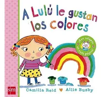 Comprar A Lulu Le Gustan Los Colores, De Camilla Reid., Vol. N\u002Fa. Editorial Fundacion Santa Mariaediciones Sm, Tapa Blanda En Español, 2014
