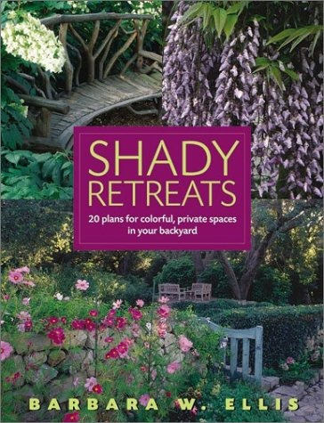 Shady Retreats 20 Plans For Colorful, Private Spaces In Your