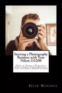 Libro Starting A Photography Business With Your Nikon D32...