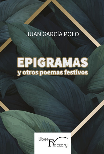 Epigramas y otros poemas festivos, de Juan García Polo. Editorial Liber Factory, tapa blanda en español, 2019