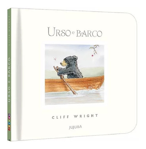 Urso E Barco Cliff Wright Ed Jujuba, De Cliff Wright. Editora Jujuba Em Português