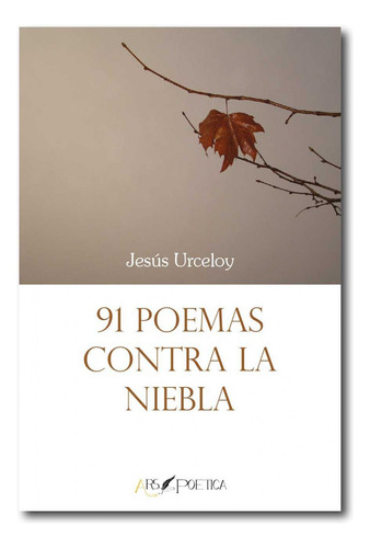 91 Poemas Contra La Niebla - Urceloy Jesus