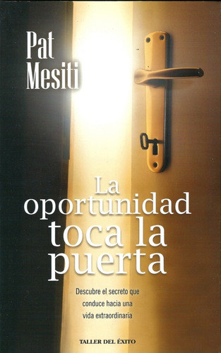 Imagen 1 de 3 de La Oportunidad Toca La Puerta - Pat Mesiti