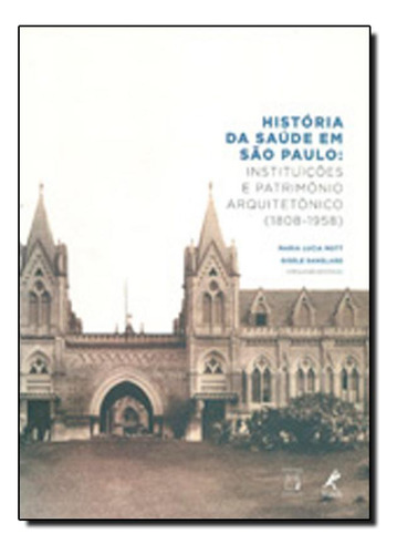 História da Saúde em São Paulo: Instituições e Patrimô, de Maria Lúcia Mott. Editora FIOCRUZ, capa mole em português