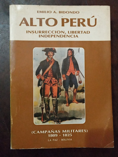 Alto Perú: Insurrección. Libertad, Independencia (campañas M (Reacondicionado)