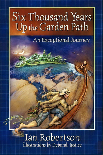 Six Thousand Years Up The Garden Path, De Ian Robertson. Editorial Iuniverse, Tapa Blanda En Inglés