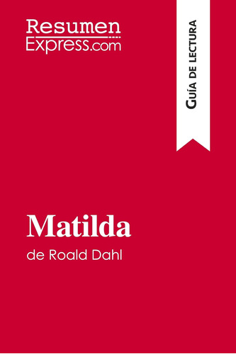 Libro: Matilda De Roald Dahl (guía De Lectura): Resumen Y An