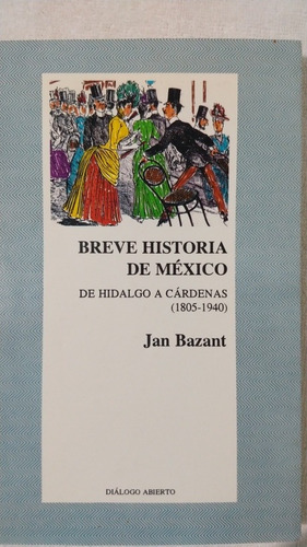 Breve Historia De México. Jan Bazant. Diálogo Abierto