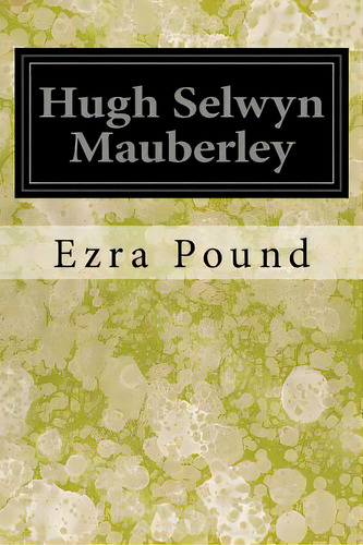 Hugh Selwyn Mauberley, De Pound, Ezra. Editorial Createspace, Tapa Blanda En Inglés