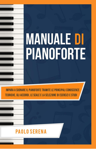 Libro: Manuale Di Pianoforte: Impara A Suonare Il Pianoforte