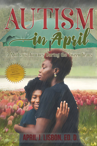 Autism In April: A Mother's Journey During The Tween Years, De Lisbon Ed D., April J.. Editorial Lightning Source Inc, Tapa Blanda En Inglés