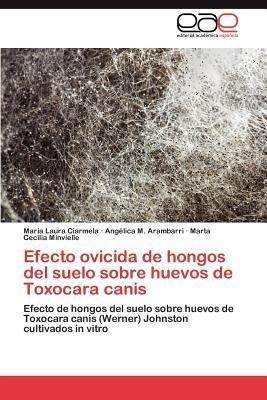 Efecto Ovicida De Hongos Del Suelo Sobre Huevos De Toxoca...