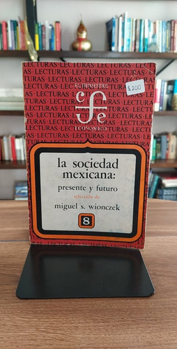 La Sociedad Mexicana: Presente Y Futuro / Miguel S, Wionczek