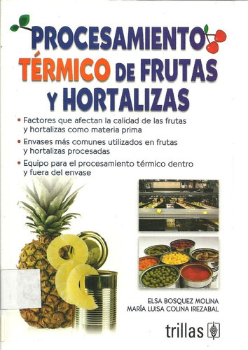 Procesamiento Térmico De Frutas Y Hortalizas, De Bosquez Molina, Elsa Colina Irezabal, Maria Luisa., Vol. 2. Editorial Trillas, Tapa Blanda, Edición 2a En Español, 2012