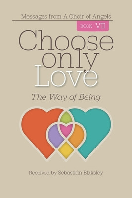 Libro Choose Only Love: The Way Of Being - Blaksley, Seba...