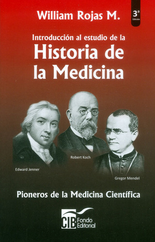 Introducción al estudio de la historia de la medicina  (3a, de William Rojas M.. Serie 9588843643, vol. 1. Editorial CIB, tapa blanda, edición 2017 en español, 2017