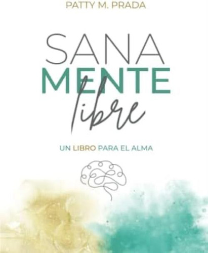 Sanamente Libre (spanish Edition), De Prada, Patty M.. Editorial Oem, Tapa Blanda En Español