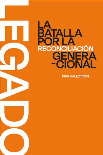 Legado - Kris Vallottonton: La Batalla Por La Reconciliación Generacional, De Kris Vallotton. Editorial Nexus, Tapa Blanda En Español, 2022