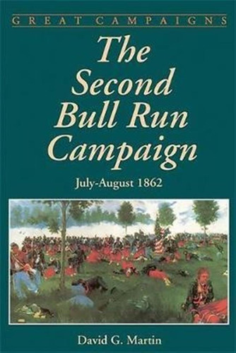 The Second Bull Run Campaign - David Martin