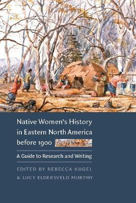 Native Women's History In Eastern North America Before 19...