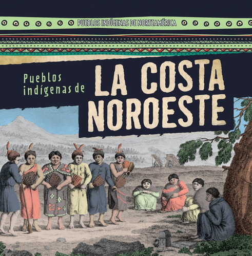 Libro: Pueblos Indígenas Costa Noroeste /native Peoples