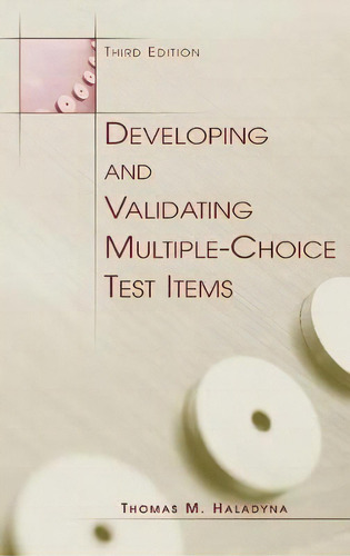 Developing And Validating Multiple-choice Test Items, De Thomas M. Haladyna. Editorial Taylor & Francis Inc En Inglés