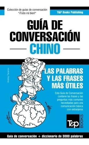 Guia de Conversacion Español-Chino y vocabulario tematico, de Andrey Taranov. Editorial T P Books, tapa blanda en español, 0