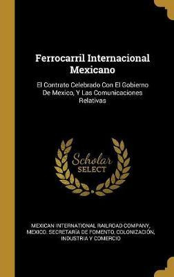 Libro Ferrocarril Internacional Mexicano : El Contrato Ce...