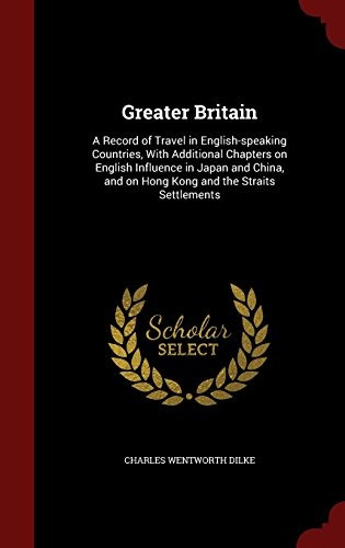Greater Britain A Record Of Travel In Englishspeaking Countr