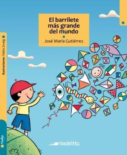 El Barrilete Mas Grande Del Mundo - Jose Maria Gutierrez - Zweig, De Gutierrez, Jose Maria., Vol. 1. Editorial Alfaguara, Tapa Blanda En Español, 2023