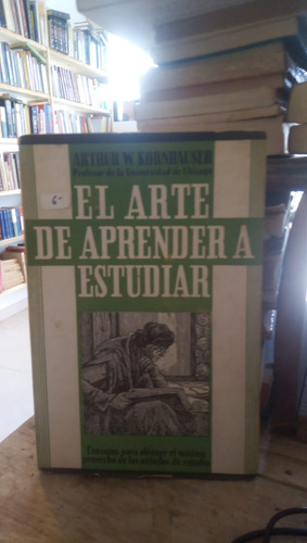 El Arte De Aprender A Estudiar - A. W. Kornhauser