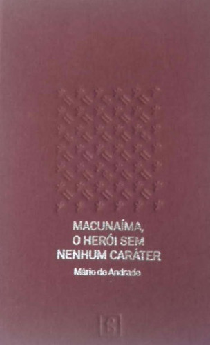 Macunaíma - O Herói Sem Nenhum Caráter, De Andrade, Mário De. Editora Editora B Beta, Capa Mole, Edição 1ª Edição - 2017 Em Português