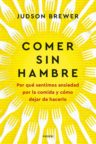 Comer Sin Hambre: El Plan De China Para Comerse El Mundo, De Judson Brewer. Editorial Ediciones Paidos, Tapa Blanda En Español, 2023